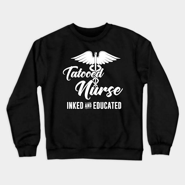 Nurse Gift Print Inked Tattooed Nursing Print Educated Tee Crewneck Sweatshirt by Linco